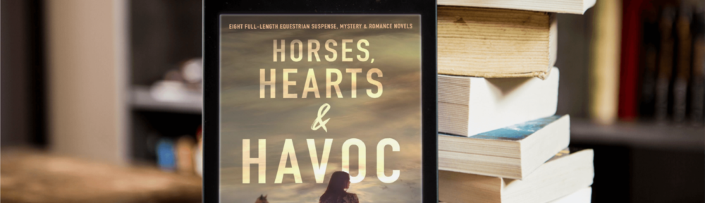 Horses, Hearts & Havoc Equestrian Fiction Boxset
